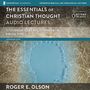 Essentials of Christian Thought: Audio Lectures: 16 Lessons on Seeing Reality through the Biblical Story