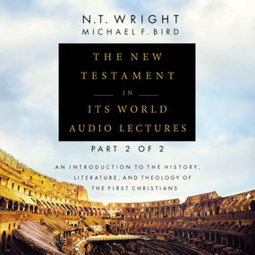 New Testament in Its World: Audio Lectures, Part 2 of 2