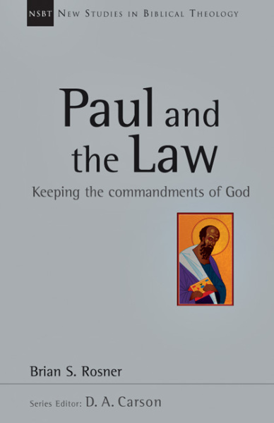 New Studies in Biblical Theology - Paul and the Law – Keeping the commandments of God (NSBT)