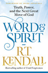 Word and Spirit: Truth, Power, and the Next Great Move of God