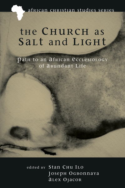 Church as Salt and Light: Path to an African Ecclesiology of Abundant Life