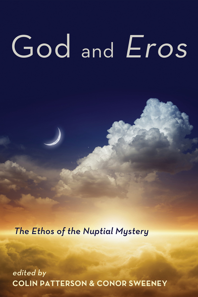 God and Eros: The Ethos of the Nuptial Mystery