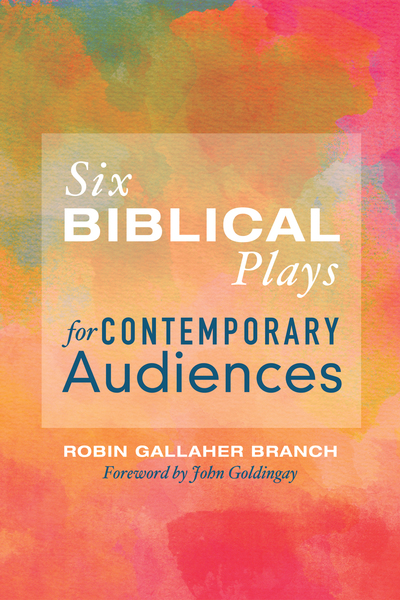 Six Biblical Plays for Contemporary Audiences