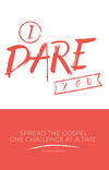 I Dare You: Spread the Gospel One Challenge at a Time