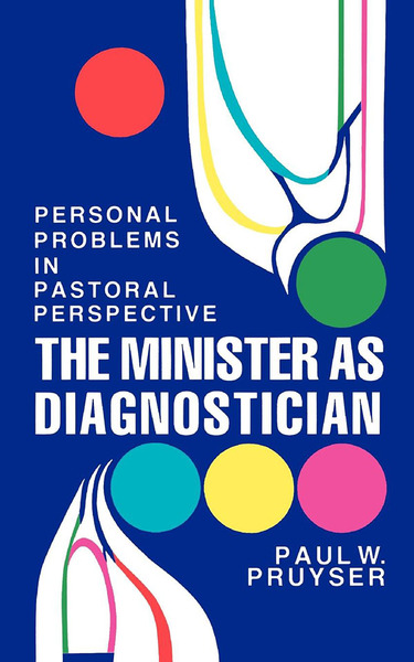 Minister as Diagnostician: Personal Problems in Pastoral Perspective