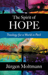 Spirit of Hope: Theology for a World in Peril