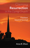 Claiming Resurrection in the Dying Church: Freedom Beyond Survival