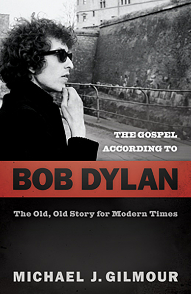 Gospel according to Bob Dylan: The Old, Old Story of Modern Times