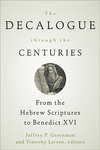 Decalogue through the Centuries: From the Hebrew Scriptures to Benedict XVI