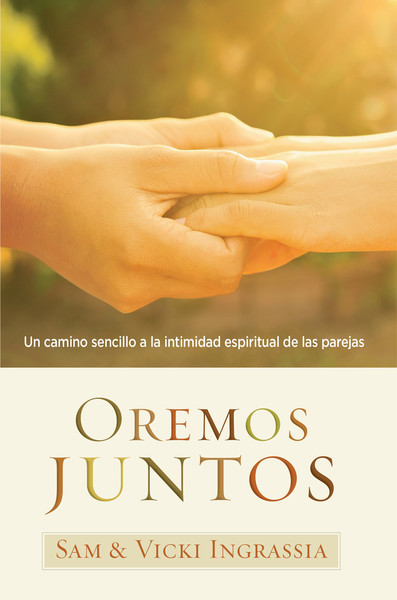 Oremos juntos / Praying Together: Un camino sencillo a la intimidad espiritual de las parejas