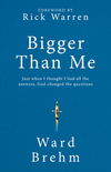 Bigger Than Me: Just When I thought I Had all the Answers, God Changed the Questions