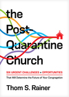 Post-Quarantine Church: Six Urgent Challenges and Opportunities That Will Determine the Future of Your Congregation