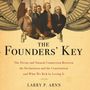 Founders' Key: The Divine and Natural Connection Between the Declaration and the Constitution and What We Risk by Losing It
