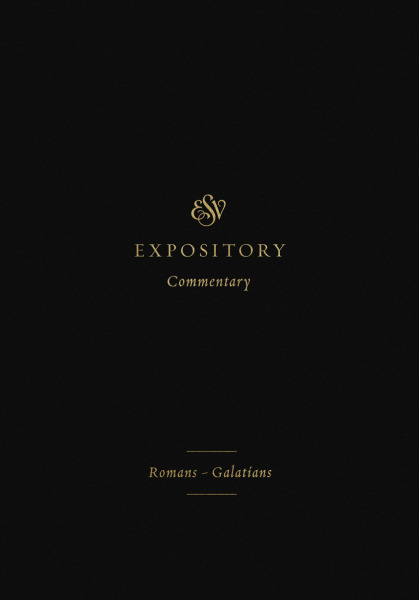 ESVEC: Romans - Galatians (ESV Expository Commentary)