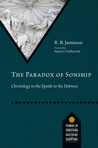 Paradox of Sonship: Christology in the Epistle to the Hebrews