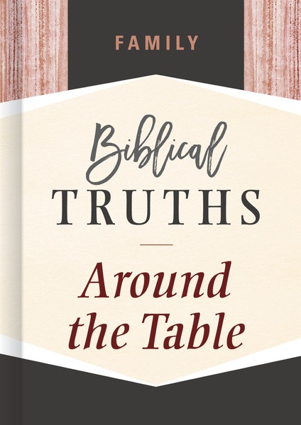 Family: Biblical Truths Around the Table