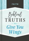 Faith: Biblical Truths that Give You Wings