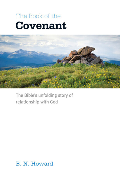 The Book of the Covenant: The Bible's unfolding story of relationship with God