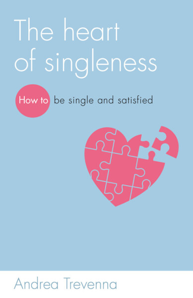 The Heart of Singleness: How to be single and satisfied