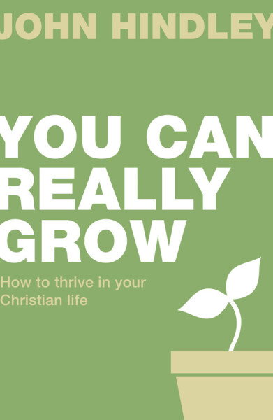 You can really grow: How to thrive in your Christian life