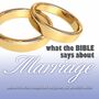 What the Bible Says About Marriage