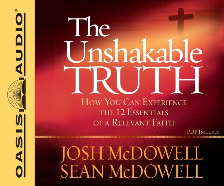 The Unshakable Truth How You Can Experience The 12 Essentials Of A Relevant Faith Olive Tree