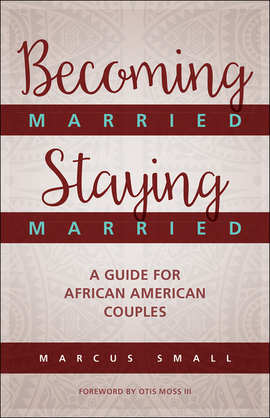 Becoming Married, Staying Married: A Guide for African American Couples