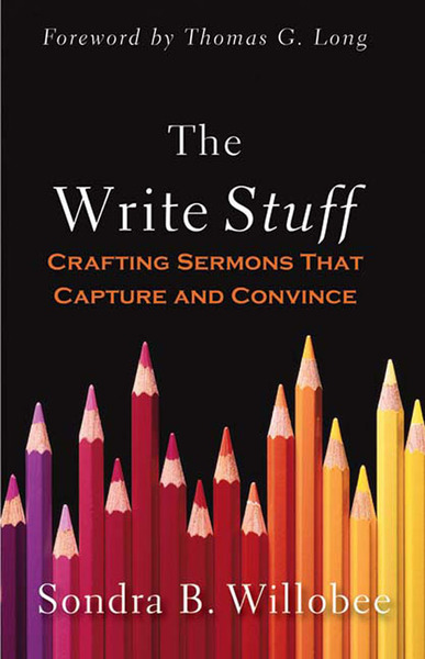 Write Stuff: Crafting Sermons That Capture and Convince