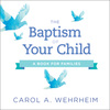Baptism of Your Child: A Book for Families