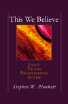 This We Believe: Eight Truths Presbyterians Affirm