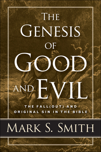 Genesis of Good and Evil: The Fall(out)  and Original Sin in the Bible