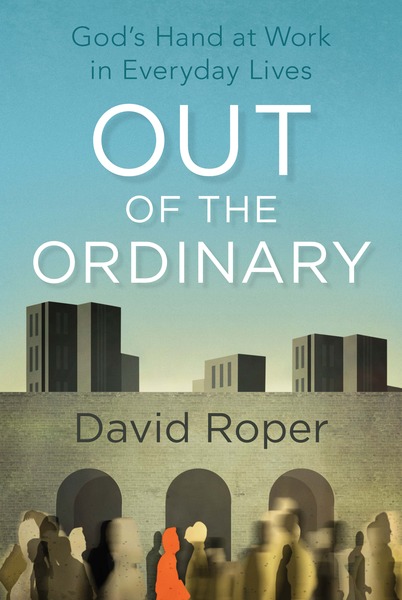 Out of the Ordinary: God's Hand at Work in Everyday Lives