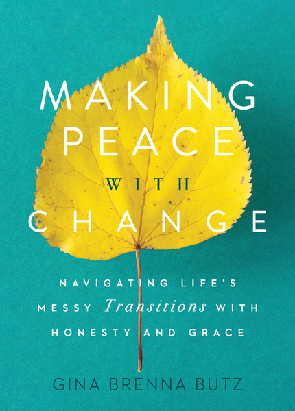 Making Peace with Change: Navigating Life's Messy Transitions with Honesty and Grace