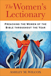Women's Lectionary: Preaching the Women of the Bible Throughout the Year