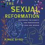 Sexual Reformation: Restoring the Dignity and Personhood of Man and Woman