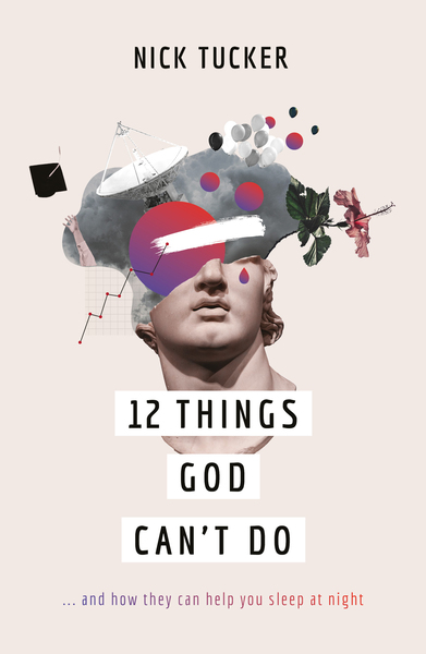 12 Things God Can't Do: ...and How They Can Help You Sleep at Night