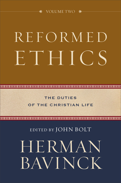 Reformed Ethics : Volume 2: The Duties of the Christian Life