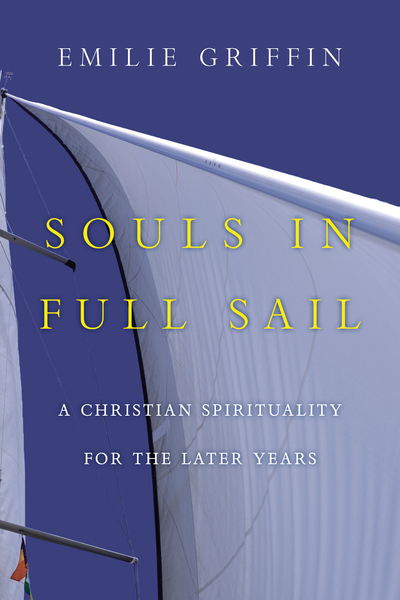 Souls in Full Sail: A Christian Spirituality for the Later Years