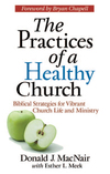 The Practices of a Healthy Church: Biblical Strategies for Vibrant Church Life and Ministry