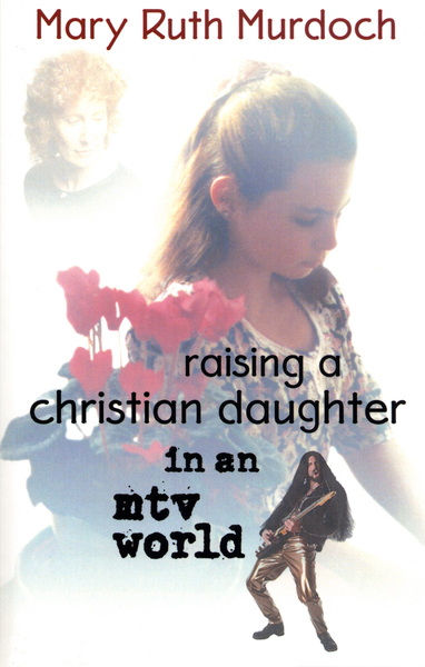 Raising a Christian Daughter in an MTV World