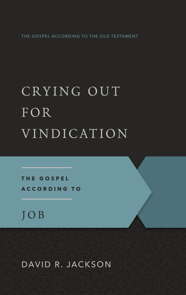 Crying Out for Vindication: The Gospel According to Job