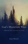 God's Mysterious Ways: Embracing God's Providence in Esther, A Ten-Lesson Bible Study