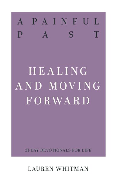 A Painful Past: Healing and Moving Forward