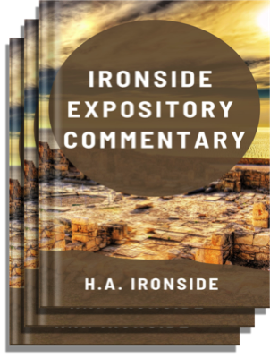 Ironside Expository Commentary