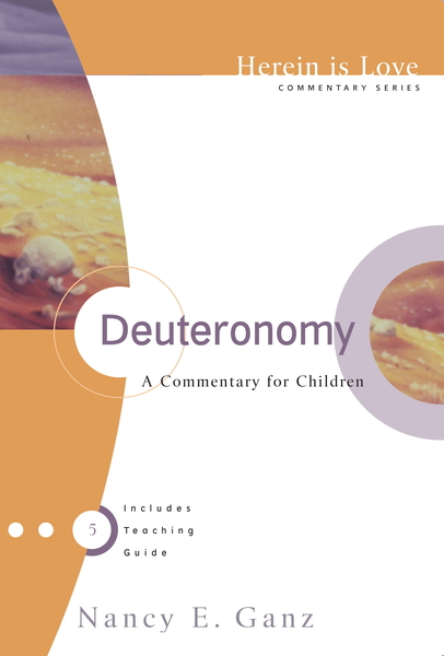 Herein is Love, Vol. 5: Deuteronomy: A Commentary for Children