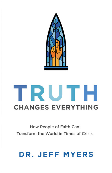 Truth Changes Everything (Perspectives: A Summit Ministries Series): How People of Faith Can Transform the World in Times of Crisis