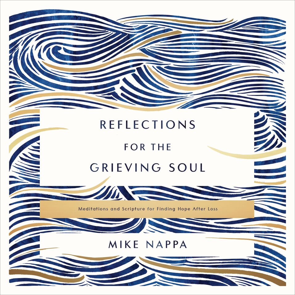 Reflections for the Grieving Soul: Meditations and Scripture for ...