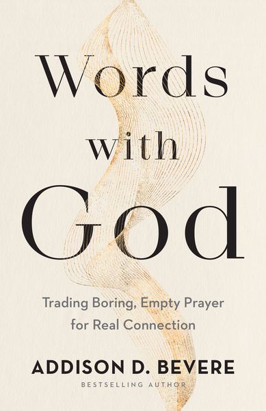 Words with God: Trading Boring, Empty Prayer for Real Connection