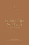 Ministry in the New Realm: A Theology of 2 Corinthians