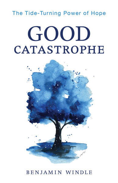 Good Catastrophe: The Tide-Turning Power of Hope